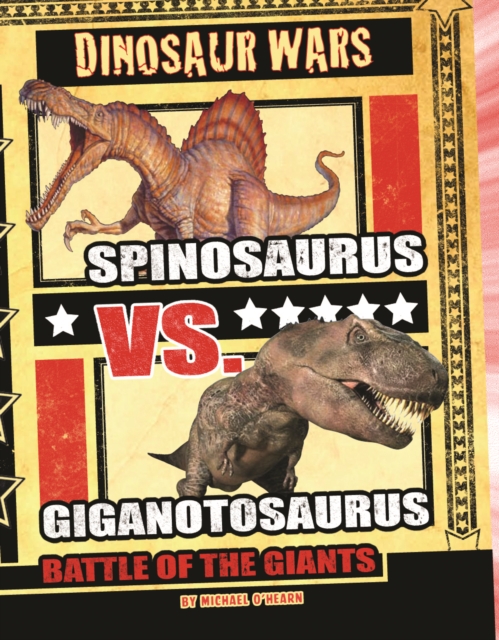 Spinosaurus Vs. Giganotosaurus : Battle of the Giants, Hardback Book