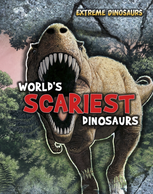 World's Scariest Dinosaurs, Paperback Book