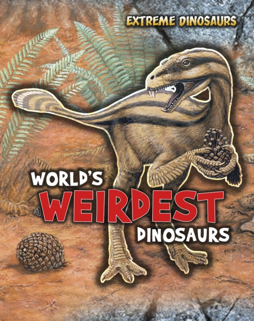 World's Weirdest Dinosaurs, Paperback Book