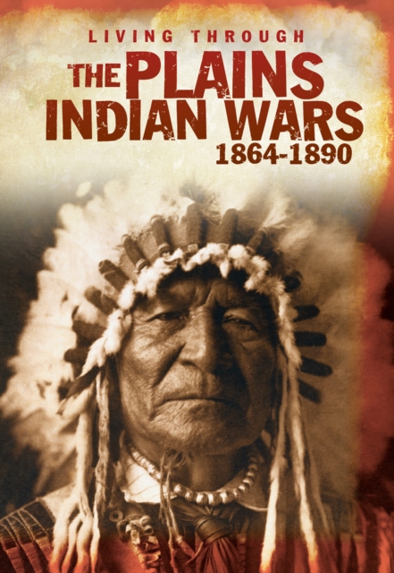 The Plains Indian Wars 1864-1890, Paperback / softback Book