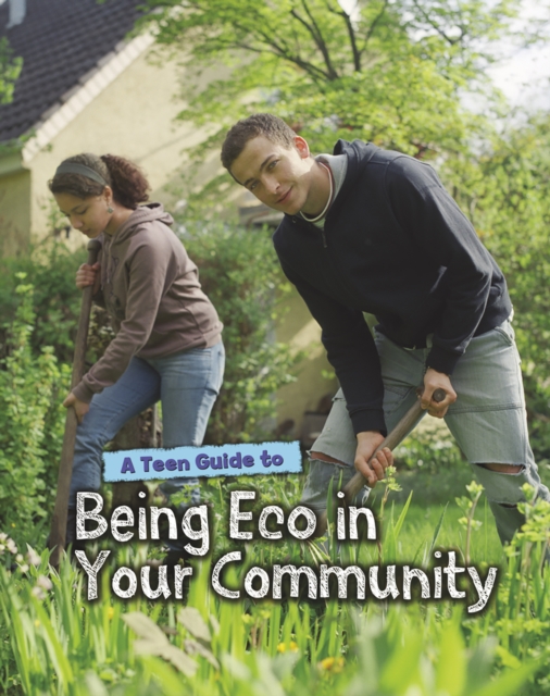 A Teen Guide to Being Eco in Your Community, Paperback Book