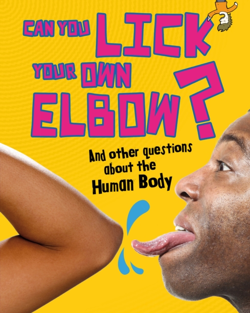 Can You Lick Your Own Elbow? : And other questions about the Human Body, PDF eBook