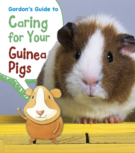 Gordon's Guide to Caring for Your Guinea Pigs, Hardback Book