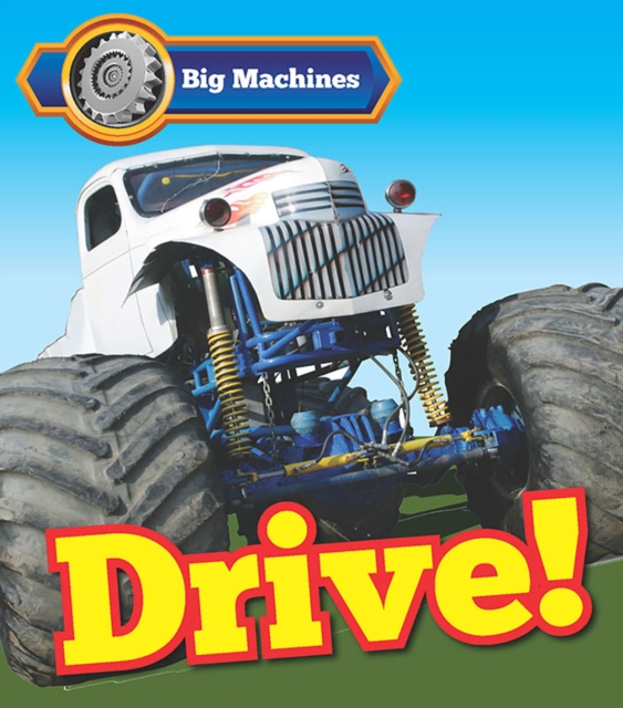 Big Machines Drive!, Hardback Book