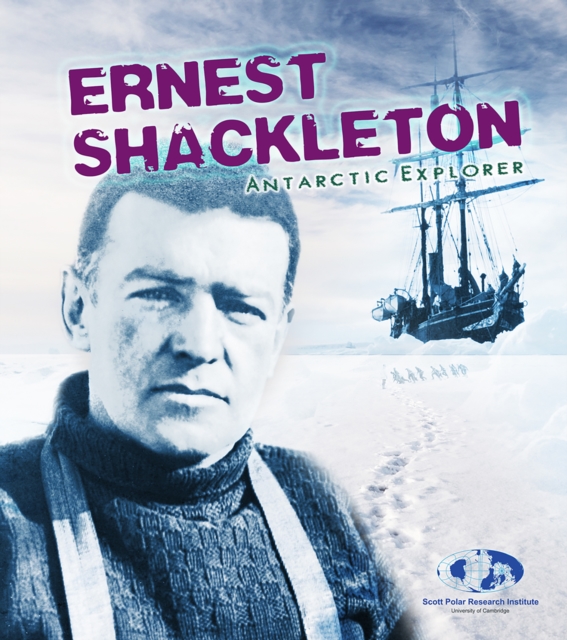Ernest Shackleton : Antarctic Explorer, Hardback Book