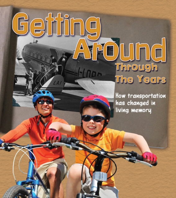 Getting Around Through the Years : How Transport Has Changed in Living Memory, PDF eBook