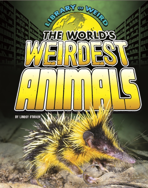 The World's Weirdest Animals, Hardback Book