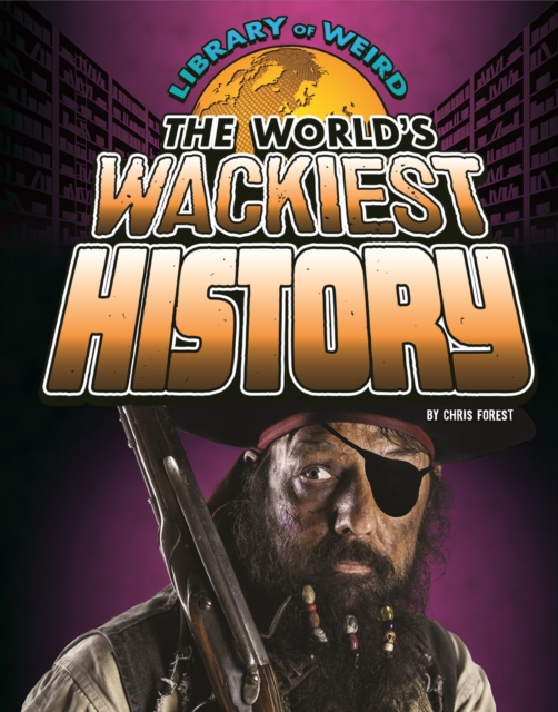 The World's Wackiest History, Paperback / softback Book