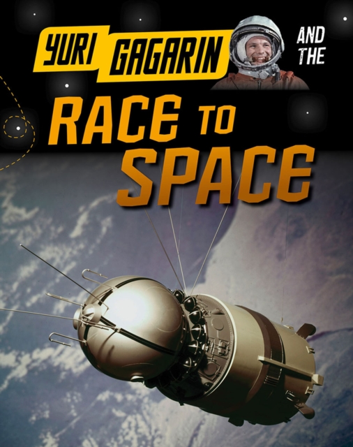 Yuri Gagarin and the Race to Space, Hardback Book