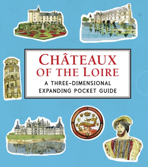 Chateaux of the Loire: A Three-Dimensional Expanding Pocket Guide, Hardback Book