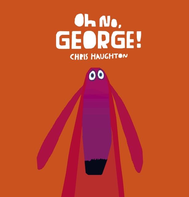 Oh No, George!, Board book Book