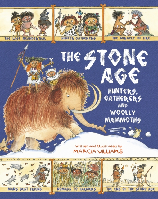 The Stone Age: Hunters, Gatherers and Woolly Mammoths, Hardback Book