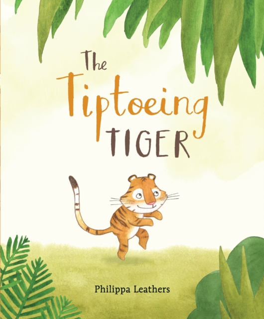 The Tiptoeing Tiger, Hardback Book