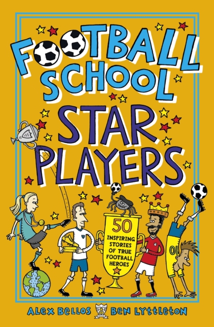 Football School Star Players : 50 Inspiring Stories of True Football Heroes, EPUB eBook