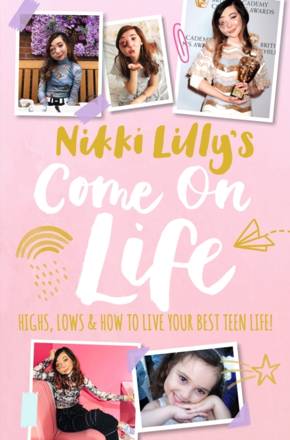 Nikki Lilly's Come on Life: Highs, Lows and How to Live Your Best Teen Life, Hardback Book