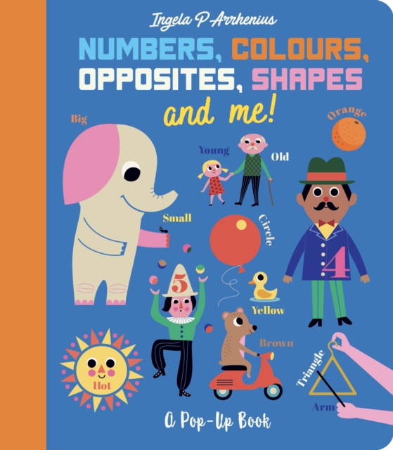 Numbers, Colours, Opposites, Shapes and Me! : A Pop-Up Book, Hardback Book