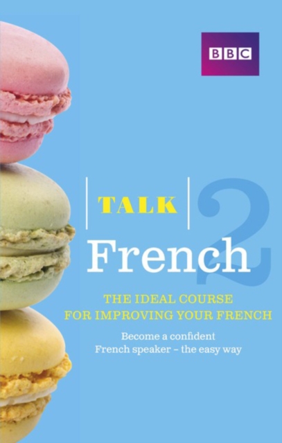 Talk French 2 (Book/CD Pack) : The ideal course for improving your French, Mixed media product Book