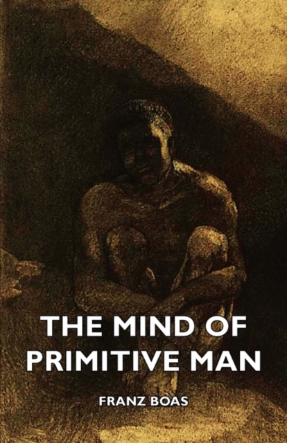 The Mind Of Primitive Man, Paperback / softback Book