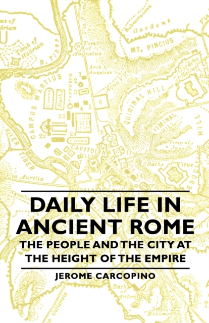 Daily Life In Ancient Rome - The People And The City At The Height Of The Empire, Paperback / softback Book