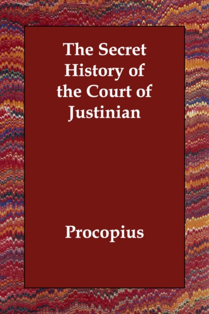 The Secret History of the Court of Justinian, Paperback / softback Book