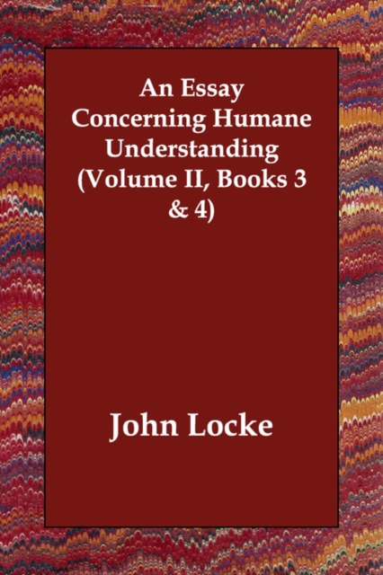 An Essay Concerning Humane Understanding (Volume II, Books 3 & 4), Paperback / softback Book