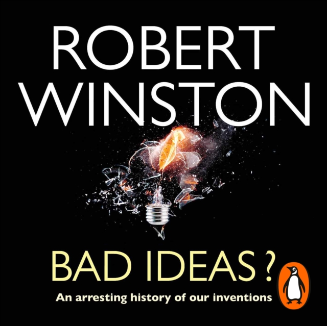 Bad Ideas? : An arresting history of our inventions, eAudiobook MP3 eaudioBook