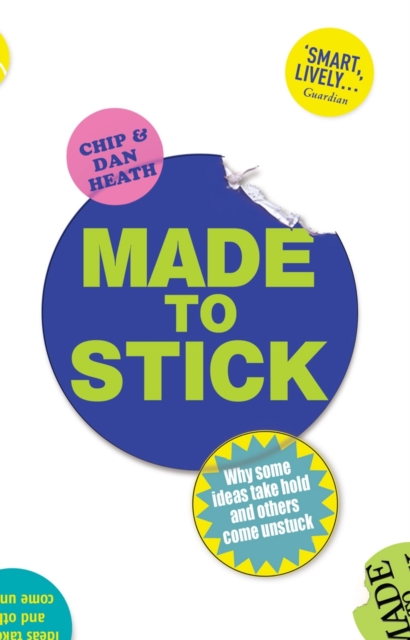 Made to Stick : Why some ideas take hold and others come unstuck, EPUB eBook