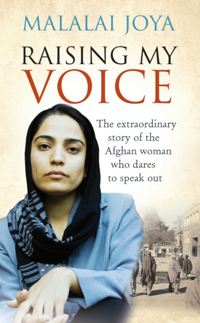 Raising my Voice : The extraordinary story of the Afghan woman who dares to speak out, EPUB eBook