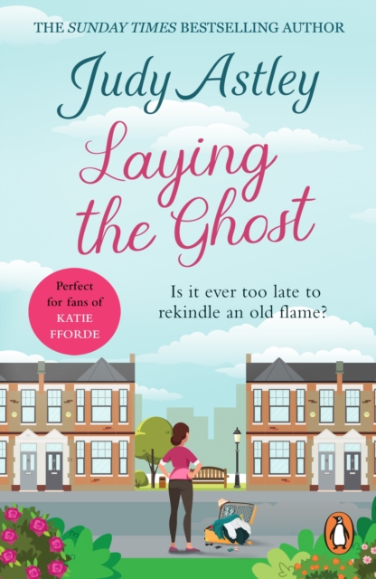 Laying The Ghost : bestselling author Judy Astley hits the funny bone again in this upbeat and laugh-out-loud rom-com about second chances, EPUB eBook