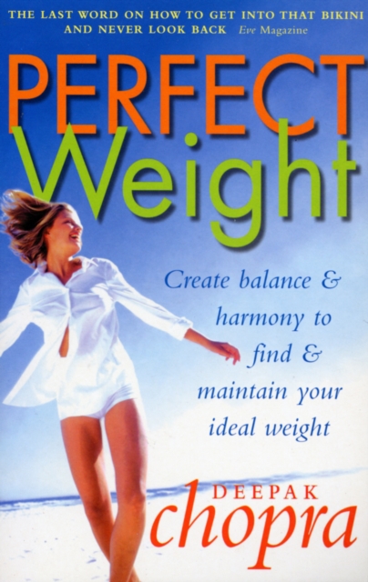 Perfect Weight : The Complete Mind/Body Programme For Achieving and Maintaining Your Ideal Weight, EPUB eBook