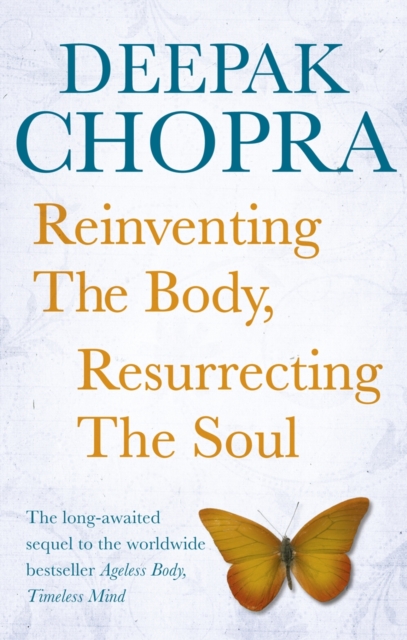 Reinventing the Body, Resurrecting the Soul : How to Create a New Self, EPUB eBook