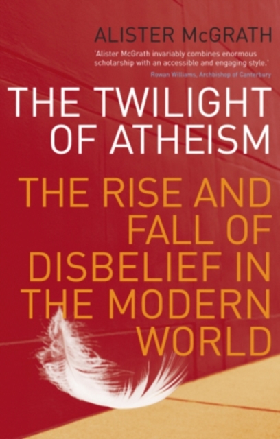 The Twilight Of Atheism : The Rise and Fall of Disbelief in the Modern World, EPUB eBook