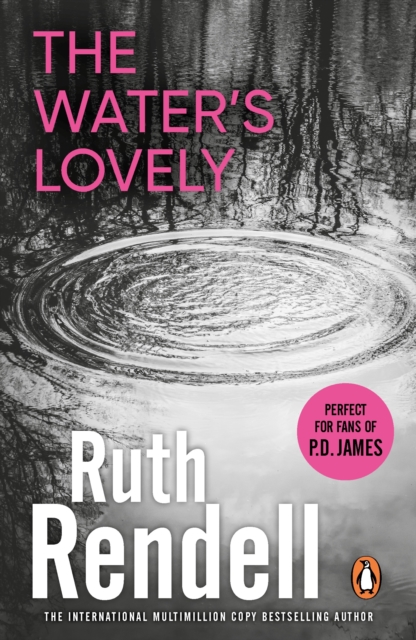 The Water's Lovely : an intensely gripping and charged psychological story of relationships built on murderous lies and hidden secrets from the award winning Queen of Crime, Ruth Rendell, EPUB eBook