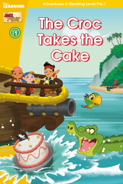 The Jake and the Never Land Pirates: The Croc Takes the Cake : Level pre-1, Hardback Book