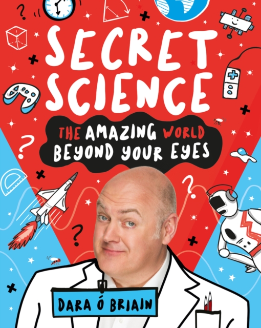 Secret Science: The Amazing World Beyond Your Eyes, Hardback Book
