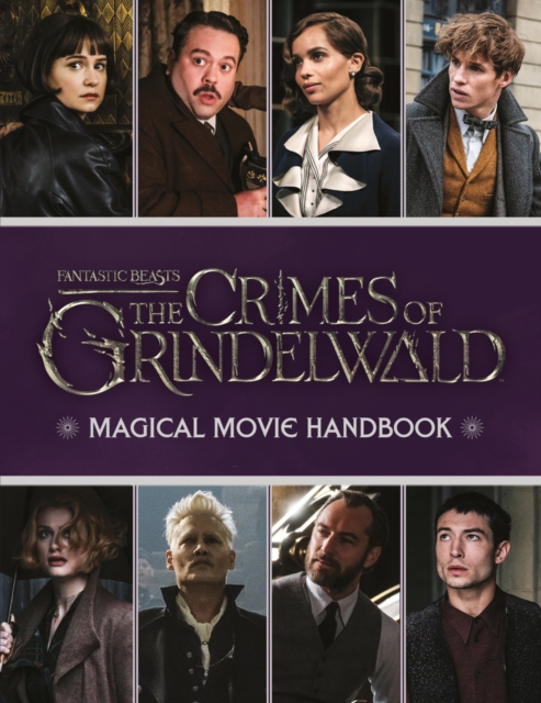 Fantastic Beasts: The Crimes of Grindelwald: Magical Movie Handbook, Hardback Book