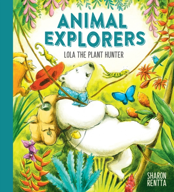 Animal Explorers: Lola the Plant Hunter PB, Paperback / softback Book
