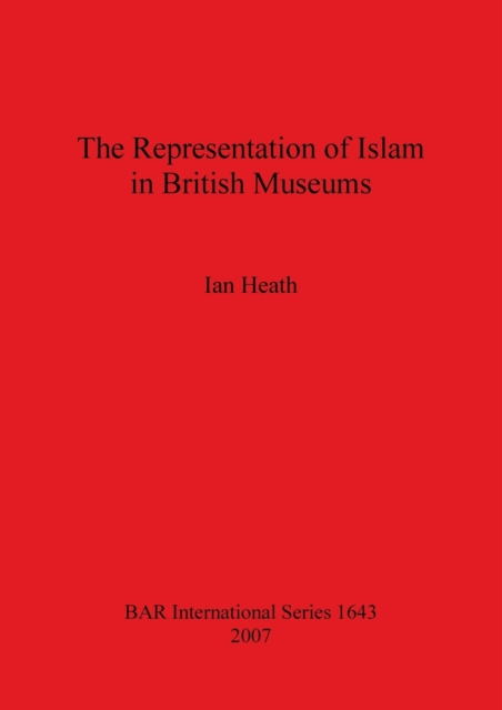 The Representation of Islam in British Museums, Paperback / softback Book