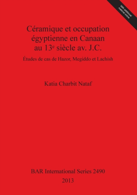 Ceramique et occupation egyptienne en Canaan au 13e siecle av. J.C. : Etudes de cas de Hazor, Megiddo et Lachish, Multiple-component retail product Book