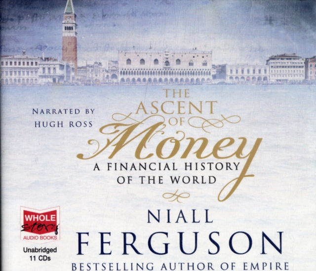 The Ascent of Money : A Financial History of the World, CD-Audio Book