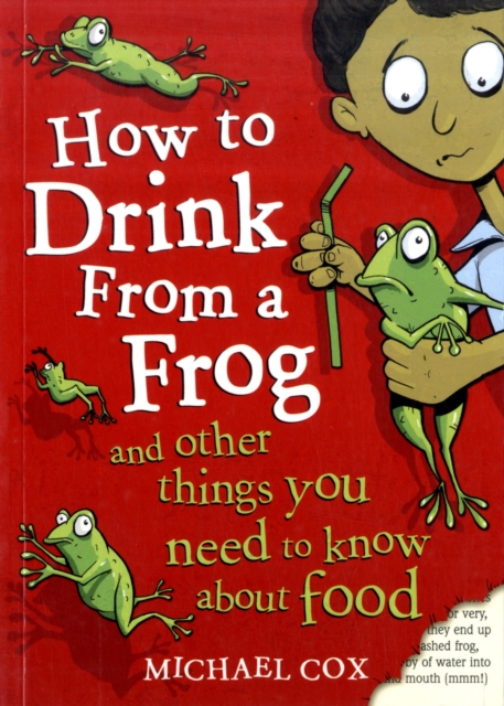 How to Drink from a Frog : And Other Things You Need to Know About Food, Paperback / softback Book