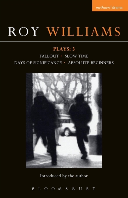 Williams Plays: 3 : Fallout; Slow Time; Days of Significance; Absolute Beginners, Paperback / softback Book