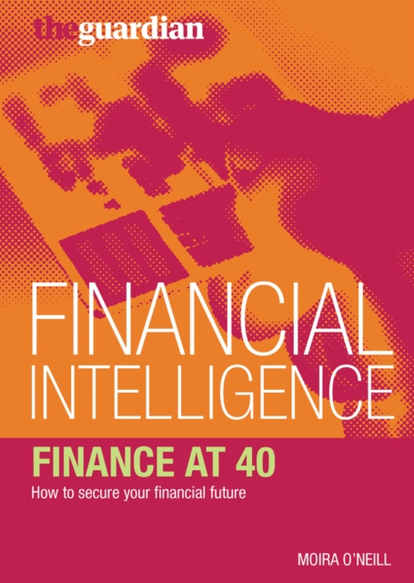 Finance at 40 : How to Secure Your Financial Future, Paperback / softback Book