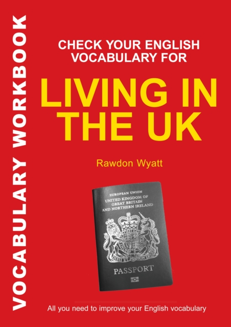 Check Your English Vocabulary for Living in the UK : All You Need to Pass Your Exams, PDF eBook