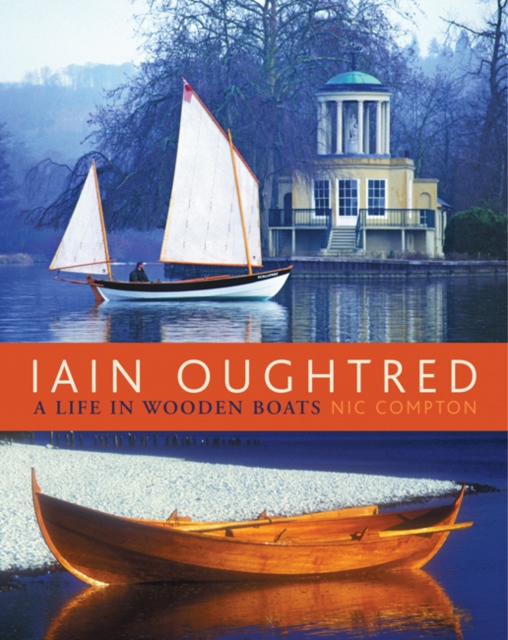 Iain Oughtred : A Life in Wooden Boats, Hardback Book