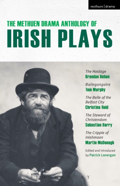 The Methuen Drama Anthology of Irish Plays : Hostage; Bailegangaire; Belle of the Belfast City; Steward of Christendom; Cripple of Inishmaan, Paperback / softback Book
