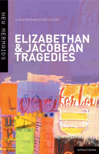 Six Elizabethan and Jacobean Tragedies : The Spanish Tragedy; Doctor Faustus; Sejanus His Fall; Women Beware Women; The White Devil; 'Tis Pity She's A Whore, Paperback / softback Book