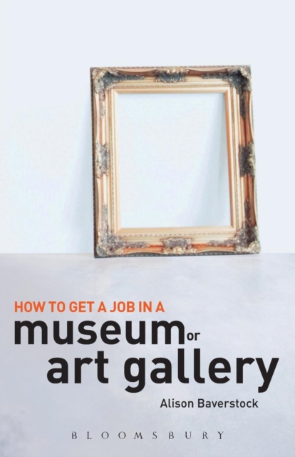 How to Get a Job in a Museum or Art Gallery, Paperback / softback Book
