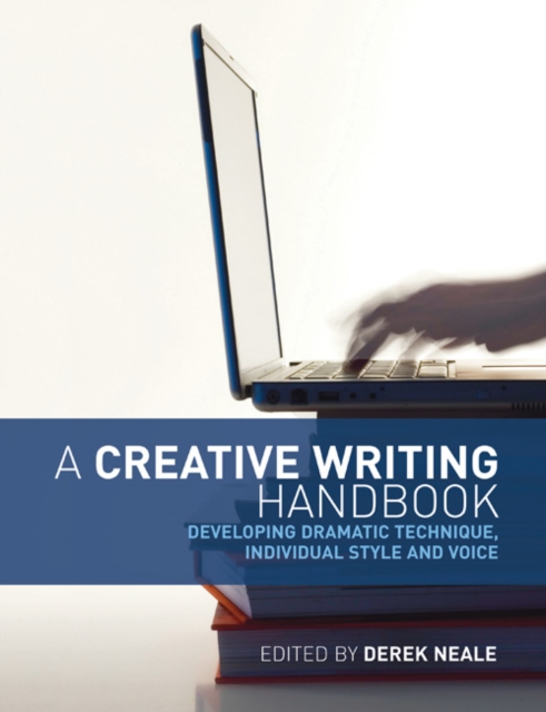 A Creative Writing Handbook : Developing Dramatic Technique, Individual Style and Voice, Paperback / softback Book