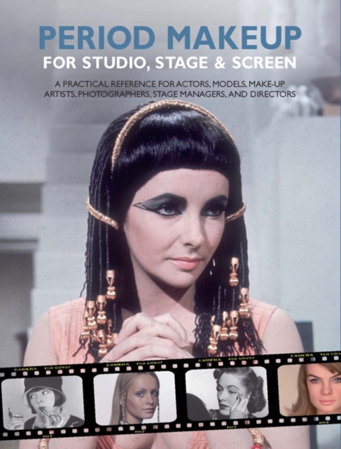 Period Make-up for Studio, Stage and Screen : A Practical Reference for Actors, Models, Make-up Artists, Photographers, and Directors, Spiral bound Book